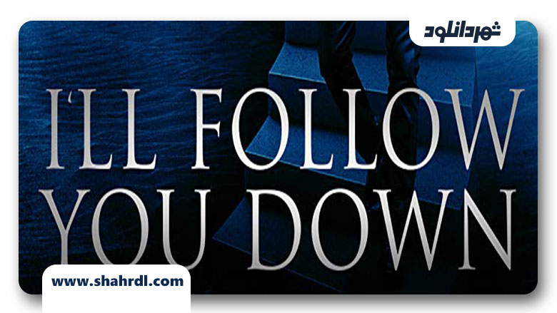 دانلود فیلم I’ll Follow You Down 2013