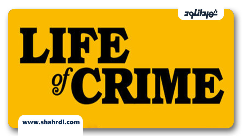 دانلود فیلم Life of Crime 2013