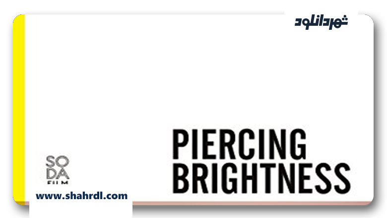دانلود فیلم Piercing Brightness 2013
