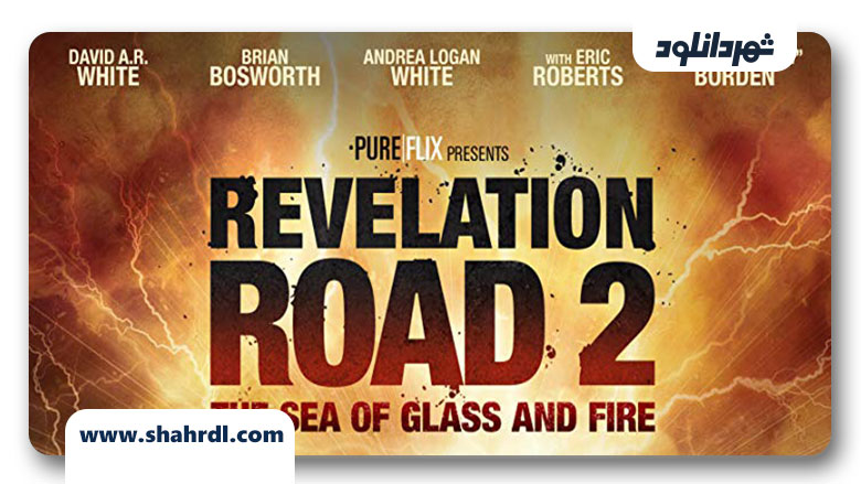 دانلود فیلم Revelation Road 2: The Sea of Glass and Fire 2013