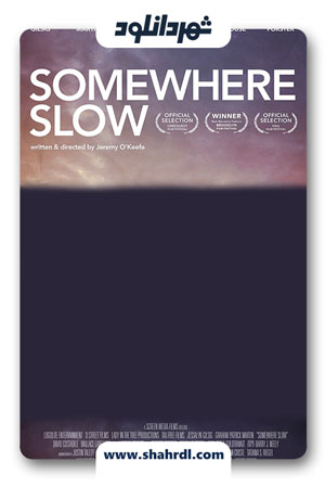 دانلود فیلم Somewhere Slow 2013 با زیرنویس فارسی