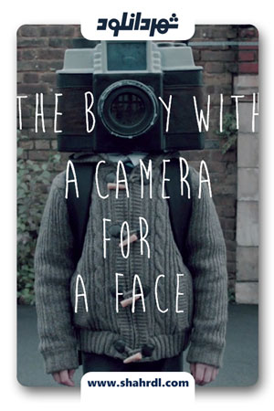 دانلود فیلم The Boy with a Camera for a Face 2013