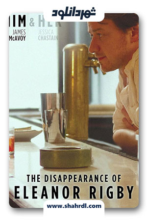 دانلود فیلم The Disappearance of Eleanor Rigby: Her 2013