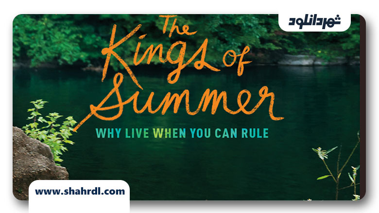 دانلود فیلم The Kings of Summer 2013
