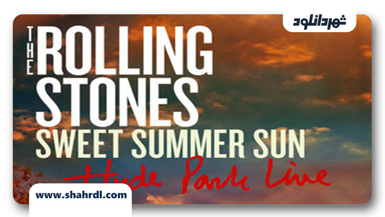 دانلود فیلم The Rolling Stones: Sweet Summer Sun – Hyde Park Live 2013