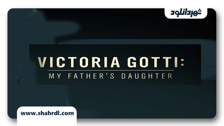 دانلود فیلم Victoria Gotti My Father’s Daughter 2019