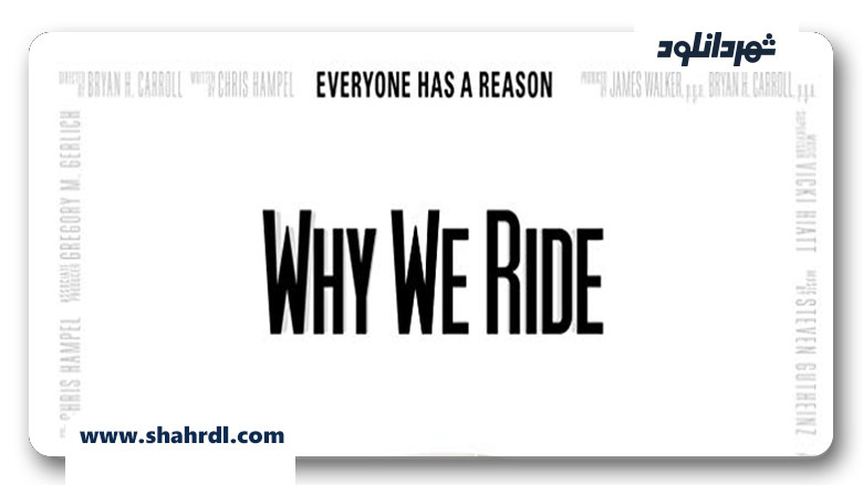 دانلود مستند Why We Ride 2013
