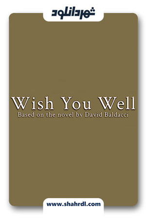 دانلود فیلم Wish You Well 2013