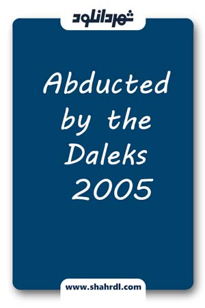 دانلود فیلم Abducted by the Daleks 2005