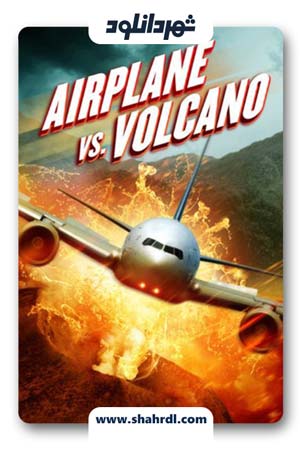 دانلود فیلم Airplane vs Volcano 2014 | هواپیما در برابر آتشفشان