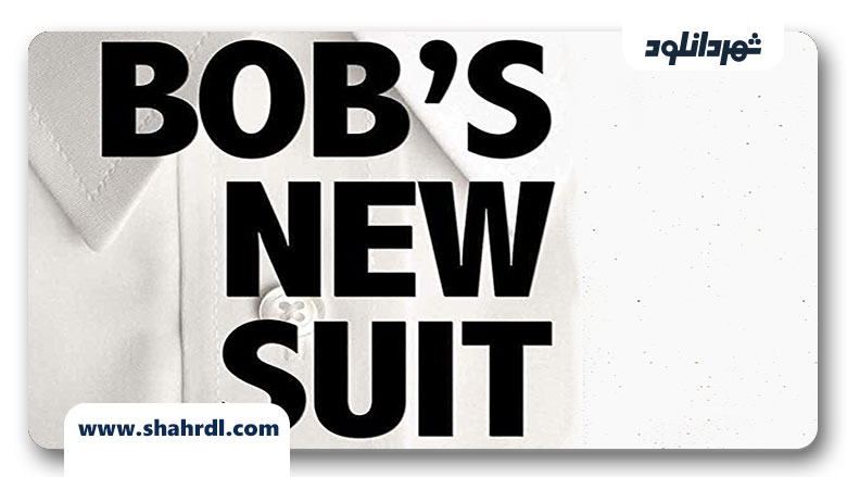 دانلود فیلم Bob’s New Suit 2011