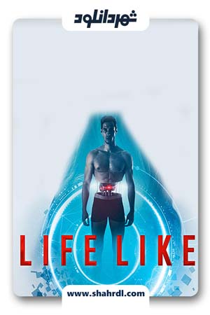 دانلود فیلم Life Like 2019 | دانلود فیلم مثل زندگی