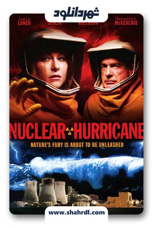 دانلود فیلم Nuclear Hurricane 2007
