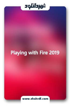 دانلود فیلم Playing with Fire 2019