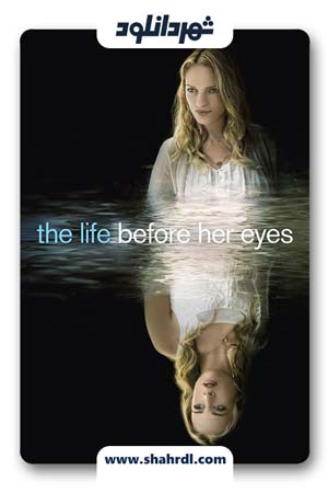 دانلود فیلم The Life Before Her Eyes 2007