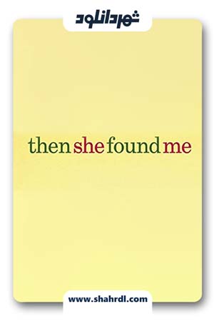 دانلود فیلم Then She Found Me 2007