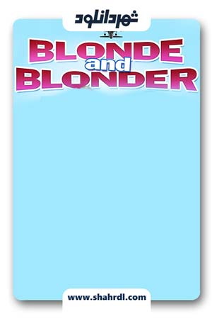 دانلود فیلم Blonde and Blonder 2007