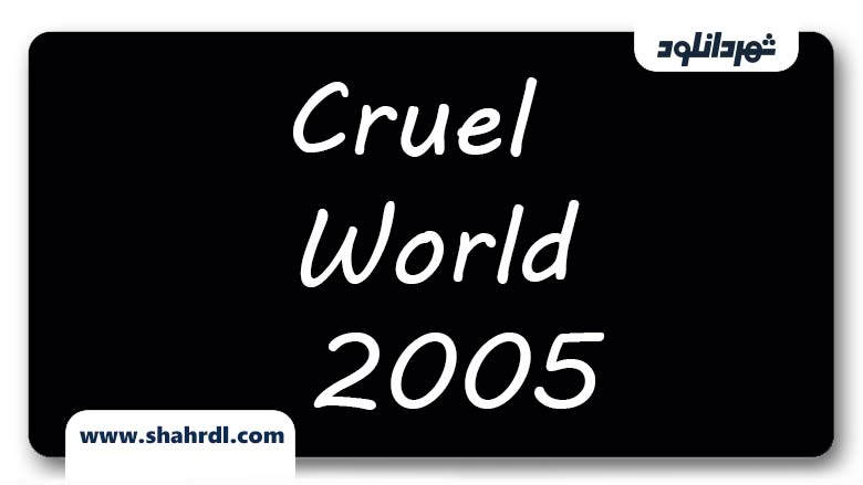 دانلود فیلم Cruel World 2005