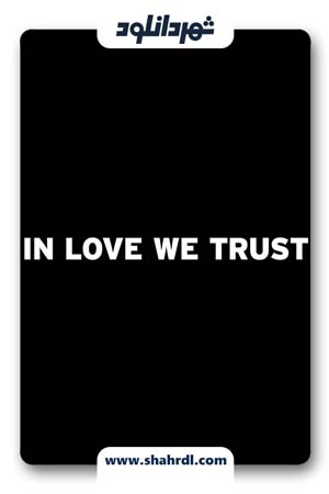 دانلود فیلم In Love We Trust 2007