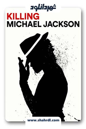 دانلود مستند Killing Michael Jackson 2019