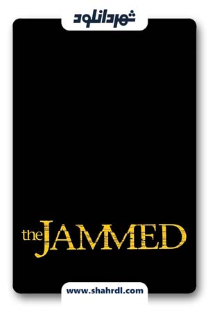 دانلود فیلم The Jammed 2007