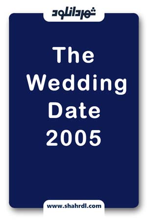 دانلود فیلم The Wedding Date 2005