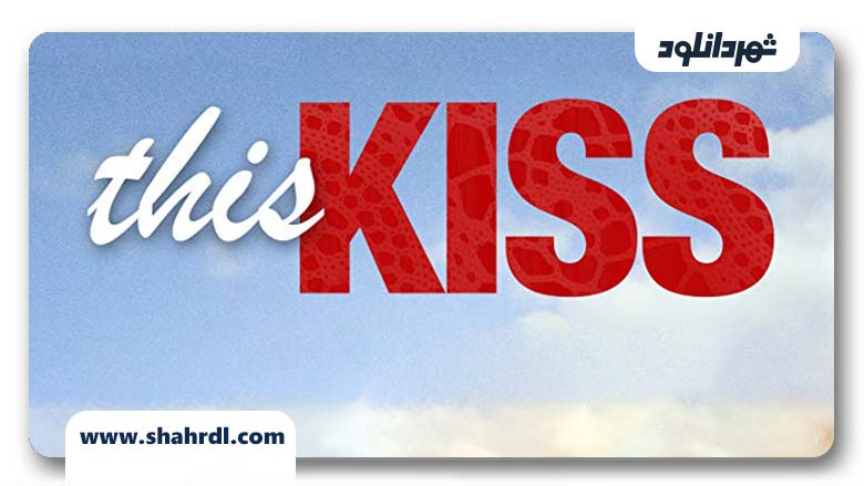دانلود فیلم This Kiss 2007