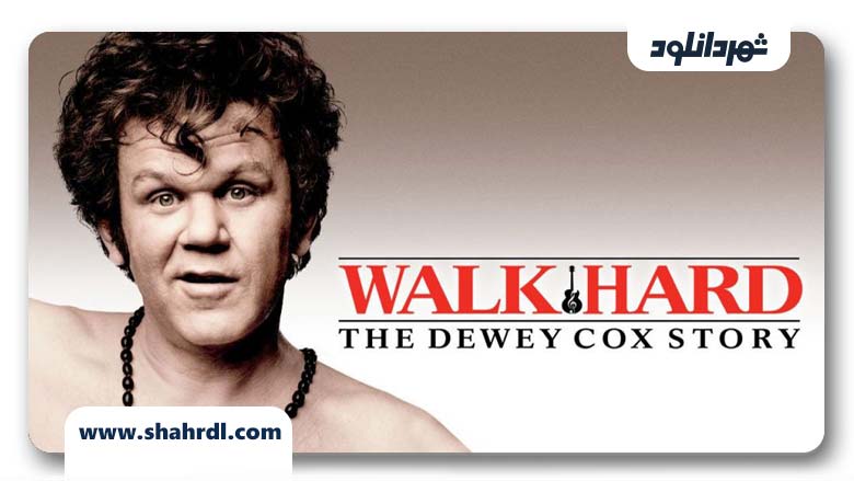دانلود فیلم Walk Hard: The Dewey Cox Story 2007