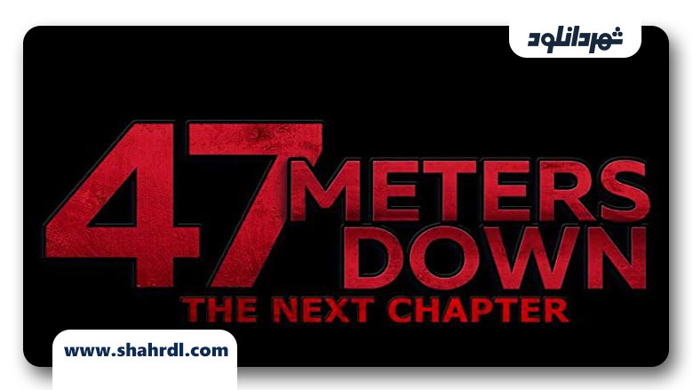دانلود فیلم Meters Down: Uncaged 47 2019