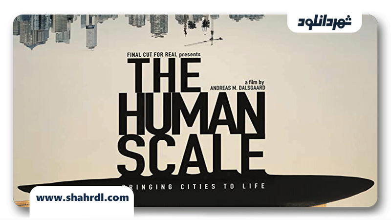 دانلود فیلم The Human Scale 2012