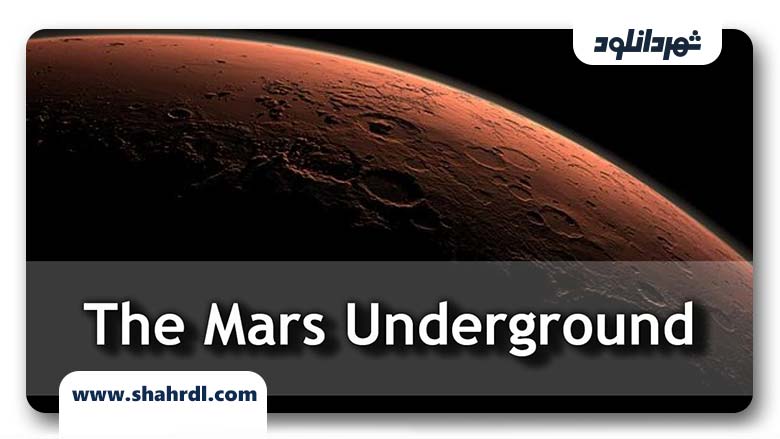 دانلود مستند The Mars Underground 2007
