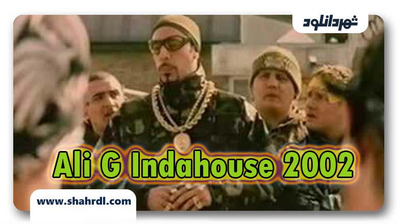 دانلود فیلم Ali G Indahouse 2002