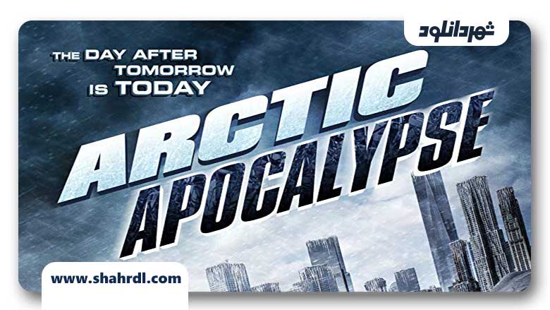 دانلود فیلم Arctic Apocalypse 2019