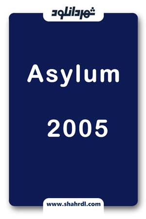 دانلود فیلم Asylum 2005 | پناهندگی