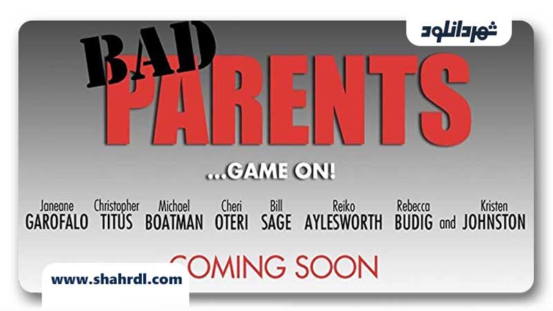 دانلود فیلم Bad Parents 2012