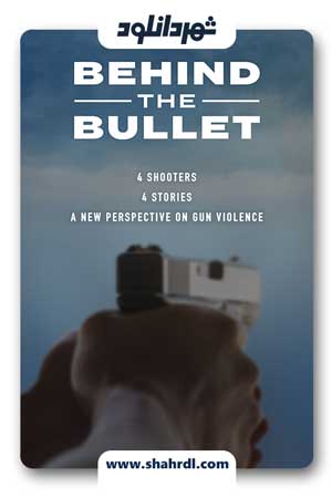 دانلود مستند Behind the Bullet 2019