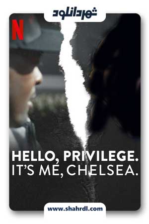 دانلود مستند Hello Privilege Its Me Chelsea 2019