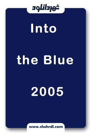 دانلود فیلم Into the Blue 2005