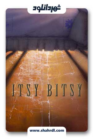 دانلود فیلم Itsy Bitsy 2019