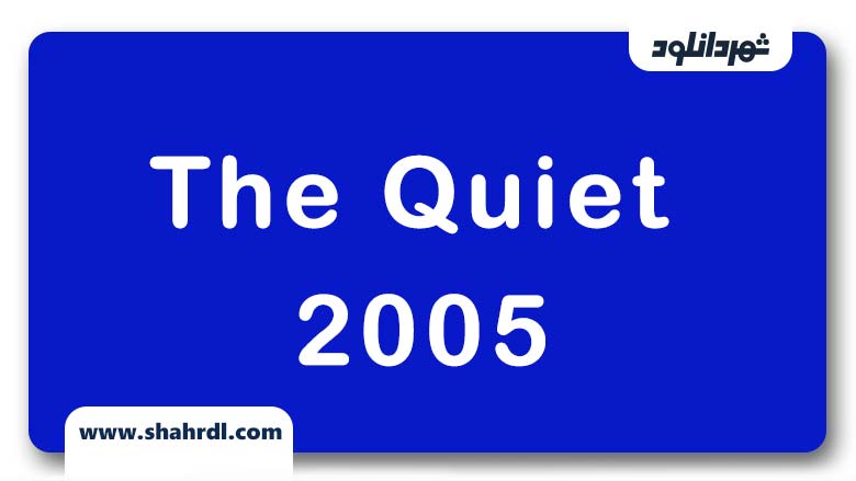 دانلود فیلم The Quiet 2005