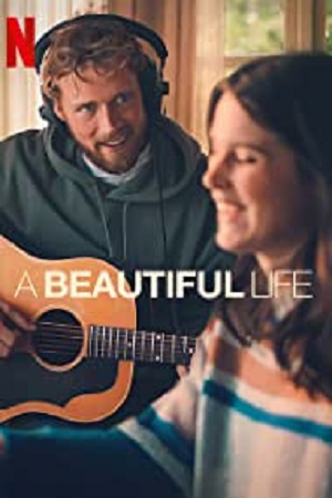 دانلود فیلم یک زندگی زیبا A Beautiful Life 2023